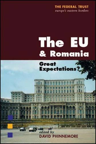 Stock image for The EU and Romania: Great Expectations (The Federal Trust) for sale by Midtown Scholar Bookstore