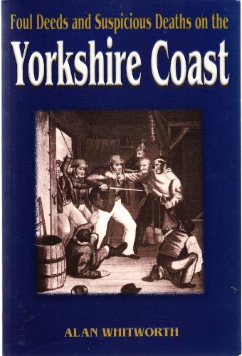 Stock image for Foul Deeds and Suspicious Deaths on the Yorkshire Coast (Foul Deeds & Suspicious Deaths) (Foul Deeds & Suspicious Deaths S.) for sale by WorldofBooks