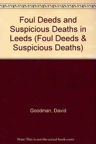 9781903425084: Foul Deeds and Suspicious Deaths in Leeds (Foul Deeds & Suspicious Deaths S.)