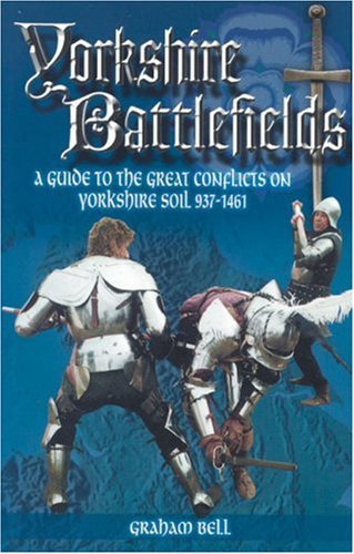 9781903425121: A Guide to the Yorkshire Battlefields: A Guide to the Great Conflicts on Yorkshire Soil 937-1461
