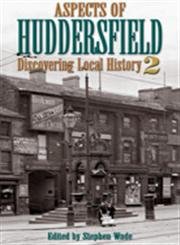 Imagen de archivo de Aspects of Huddersfield: v. 2: Discovering Local History (Aspects of Huddersfield: Discovering Local History) a la venta por WorldofBooks