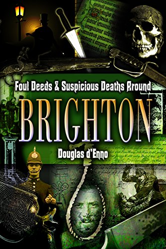 Imagen de archivo de Foul Deeds and Suspicious Deaths Around Brighton a la venta por WorldofBooks