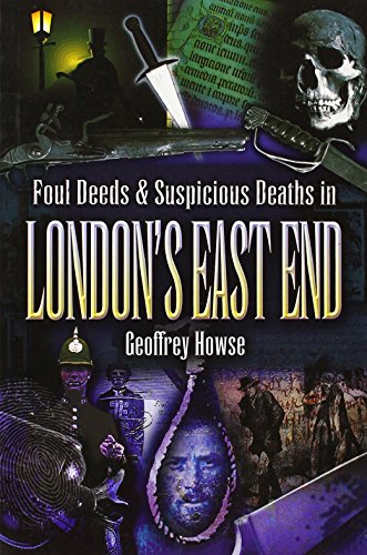 Beispielbild fr Foul Deeds and Suspicious Deaths in the London's East End zum Verkauf von WorldofBooks