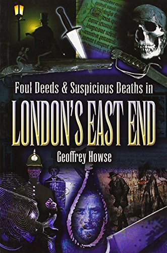 Stock image for Foul Deeds and Suspicious Deaths in the London's East End for sale by WorldofBooks