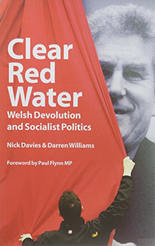 Beispielbild fr Clear Red Water: Welsh Devolution and Socialist Politics zum Verkauf von WorldofBooks