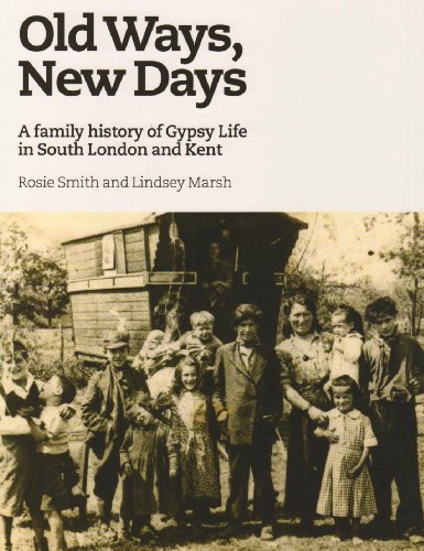 Old Ways, New Days: A Family History of Gypsy Life in South London and Kent (9781903427453) by [???]