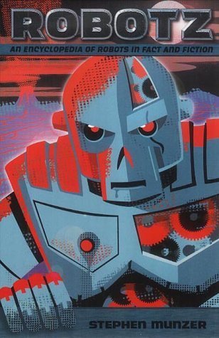 Imagen de archivo de Robotz: An Encyclopedia of Robots in Fact and Fiction a la venta por WorldofBooks