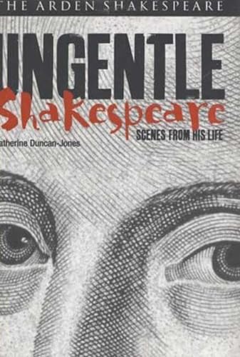 Imagen de archivo de Ungentle Shakespeare: Scenes from his Life (Arden Shakespeare Library) a la venta por Ergodebooks