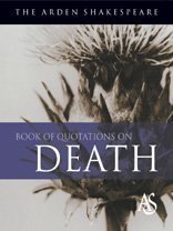 Imagen de archivo de The Arden Shakespeare Book of Quotations on Death a la venta por WorldofBooks