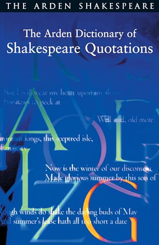 Beispielbild fr The Arden Dictionary of Shakespeare Quotations zum Verkauf von Better World Books