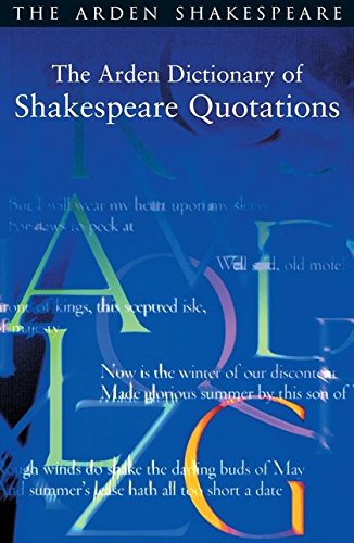Imagen de archivo de The Arden Dictionary of Shakespeare Quotations a la venta por Better World Books