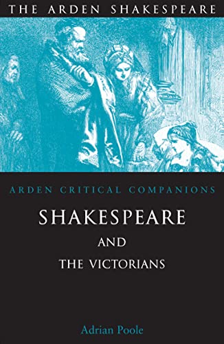 Shakespeare and the Victorians (Arden Critical Companions) (9781903436714) by Adrian Poole