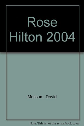 Stock image for Rose Hilton - 2004 (Messum's, London 25 February - March 2004) for sale by David Bunnett Books