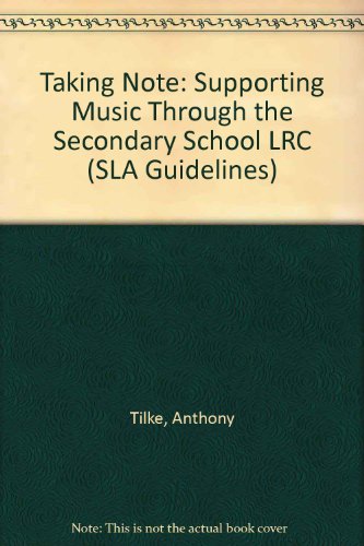 Taking Note: Supporting Music Through the Secondary School LRC (9781903446188) by Tilke, Anthony