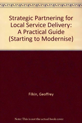 Strategic Partnering for Local Service Delivery (Starting to Modernise) (9781903447086) by Unknown Author