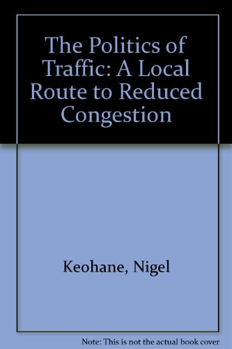 Stock image for The Politics of Traffic: A Local Route to Reduced Congestion for sale by Chiron Media