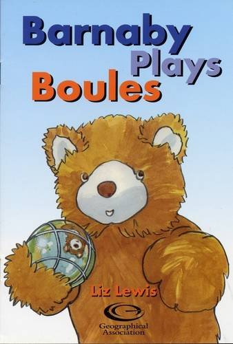 Beispielbild fr Barnaby Plays Boules: Barnaby Plays Boules (Barnaby Bear Goes to Brittany) zum Verkauf von WorldofBooks