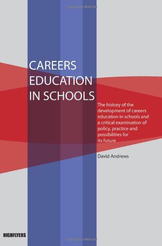 9781903449455: Careers Education in Schools: the History of the Development of Careers Education in Schools and a Critical Examination of Policy, Practice and Possibilities for Its Future.