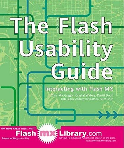 The Flash Usability Guide: Interacting with Flash MX (9781903450253) by Chris MacGregor; Crystal Waters; David Doull; Crystal Waters; David Doull; Bob Regan; Andrew Kirkpatrick; Peter Pinch; Chris McGregor