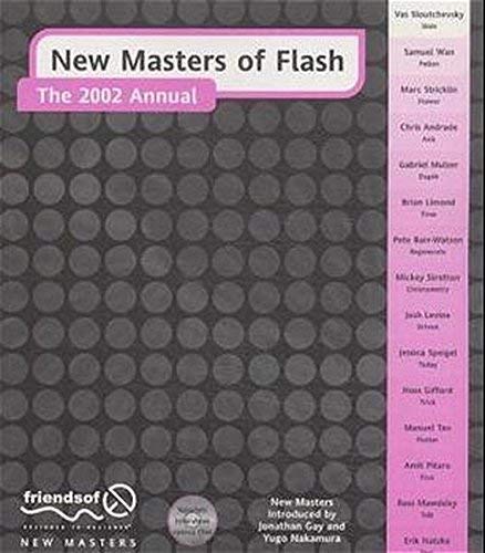 New Masters of Flash: The 2002 Annual (9781903450369) by Pete Barr-Watson~Jessica Speigel~Amit Pitaru~Chris Andrade~Manny Tan~Brian Limon; Pete Barr-Watson; Amit Pitaru; Jessica Speigel; Chris Andrade;...