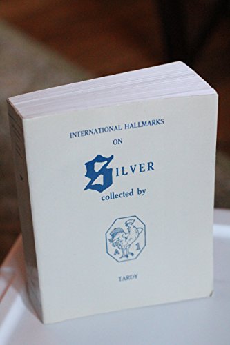 Imagen de archivo de International Hallmarks on Silver: Collected by Tardy a la venta por GF Books, Inc.