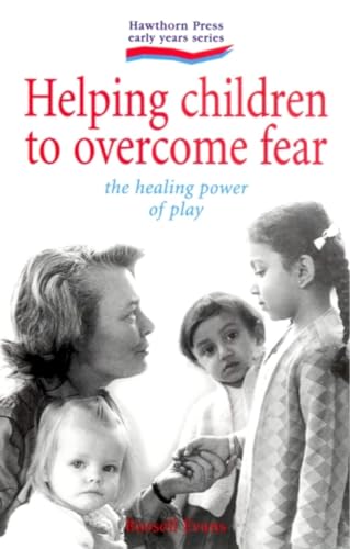 Imagen de archivo de Helping Children to Overcome Fear : The Healing Power of Play a la venta por Goodwill Books