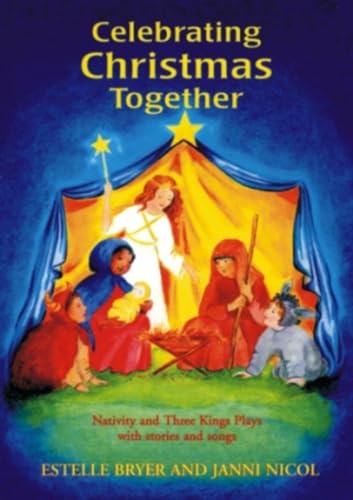 Beispielbild fr Celebrating Christmas Together: Nativity and Three Kings Plays with Stories and Songs (Festivals (Hawthorn Press)) zum Verkauf von Once Upon A Time Books
