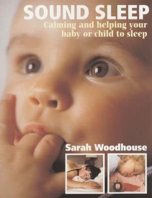 Imagen de archivo de Sound Sleep : Calming and Helping Your Baby or Child to Sleep a la venta por Better World Books