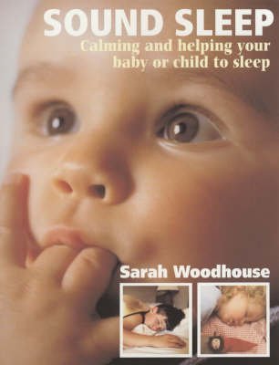 Stock image for Sound Sleep: Calming and Helping Your Baby or Child to Sleep (Right from the Start) for sale by WorldofBooks