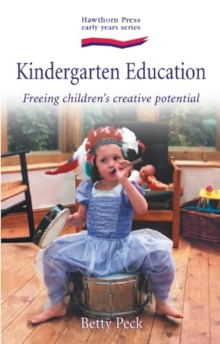 Imagen de archivo de Kindergarten Education: Freeing Children's Creative Potential (Hawthorn Press Early Years) a la venta por SecondSale