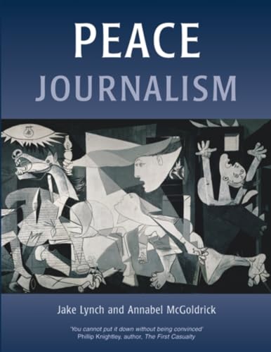 Peace Journalism: Conflict & Peacebuilding (9781903458501) by Lynch, Jake; McGoldrick, Annabel