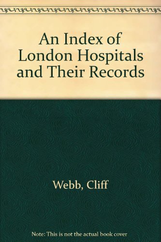 Beispielbild fr An Index of London Hospitals and Their Records zum Verkauf von Greener Books