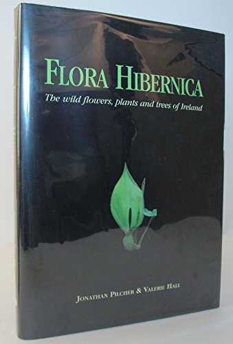 Beispielbild fr Flora Hibernica: The Wild Flowers, Plants & Trees of Ireland zum Verkauf von WorldofBooks