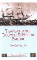 Transatlantic Triumph and Heroic Failure: The Galway Line (9781903464205) by Collins, Tim; Collins, Timothy