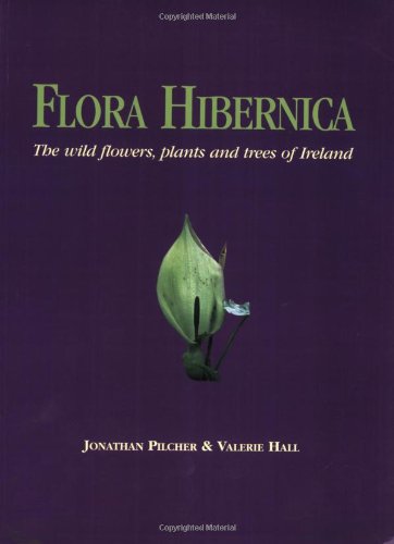 Imagen de archivo de Flora Hibernica: The Wild Flowers, Plants and Trees of Ireland a la venta por HPB-Red