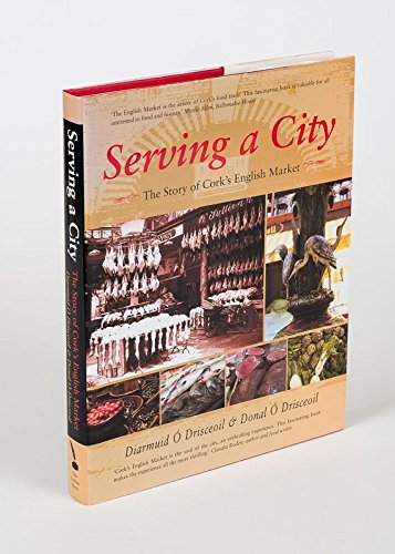 9781903464724: Serving a City: The Story of Cork's English Market