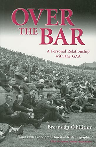 Beispielbild fr Over the Bar: A Personal Relationship with the GAA zum Verkauf von WorldofBooks