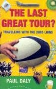 Stock image for The Last Great Tour? Travelling with the 2005 Lions for sale by WorldofBooks
