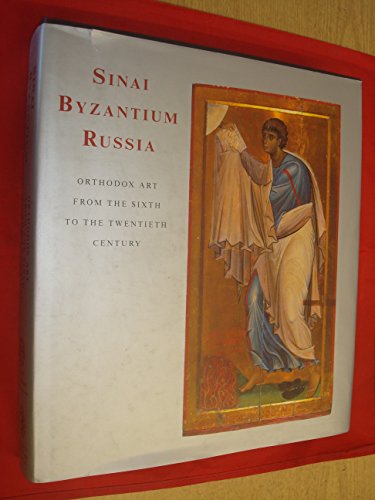 Stock image for Sinai, Byzantium, Russia: Orthodox Art from the Sixth to the Twentieth Century for sale by WorldofBooks