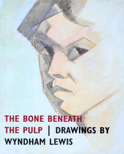 Imagen de archivo de The Bone Beneath the Pulp: Drawings by Wyndham Lewis a la venta por WorldofBooks