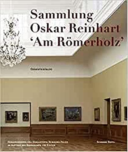 Stock image for Oskar Reinhart Collection Am Romerholz Winterthur Complete Catalogue for sale by Michener & Rutledge Booksellers, Inc.