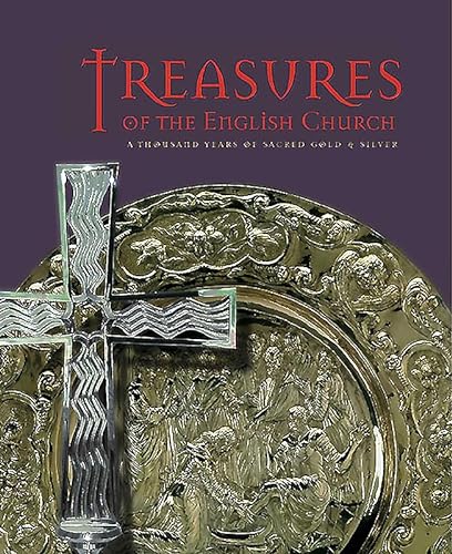 Imagen de archivo de TREASURES OF THE ENGLISH CHURCH: A THOUSAND YEARS OF SACRED GOLD AND SILVER. a la venta por Cambridge Rare Books