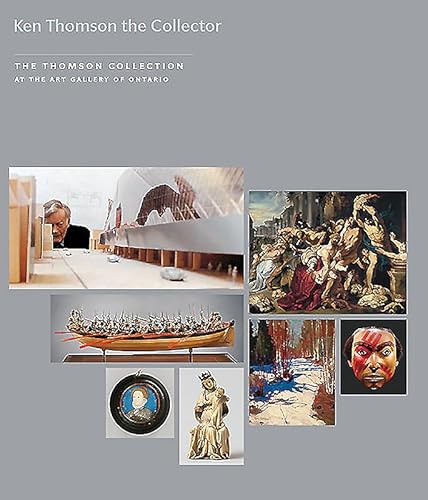 Stock image for Ken Thomson the Collector: The Thomson Collection at the Art Gallery of Ontario. (Includes DVD) for sale by Powell's Bookstores Chicago, ABAA