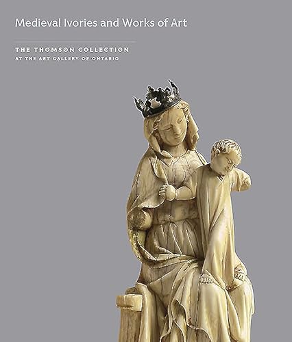 Beispielbild fr Medieval Ivories and Works of Art (The Thomson Collection at the Art Gallery of Ontario) zum Verkauf von Gallix