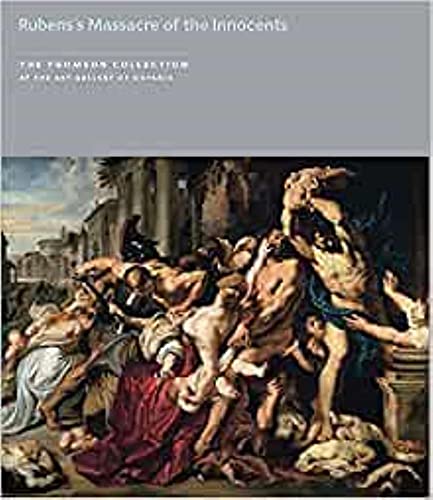 Imagen de archivo de Rubens's Massacre of the Innocents The Thomson Collection at the Art Gallery of Ontario a la venta por Always Superior Books