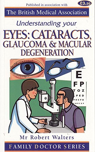 Beispielbild fr Understanding Your Eyes: Cataracts, Glaucoma & Macular Degeneration zum Verkauf von WorldofBooks