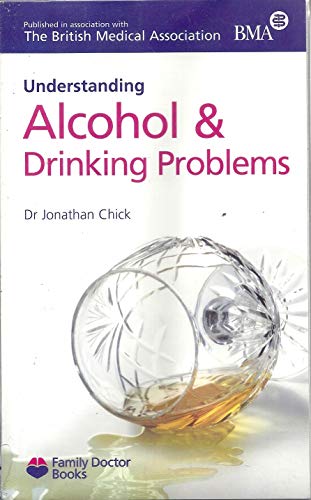 Imagen de archivo de Alcohol and Drinking Problems (Understanding) (Family Doctor Books) a la venta por WorldofBooks