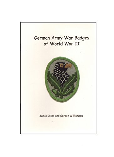 German Army War Badges of World War II (9781903478424) by Jamie Cross And Gordon Williamson