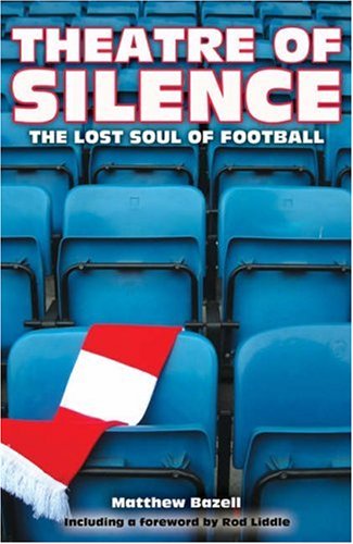 9781903490327: Theatre of Silence: The Lost Soul of Football