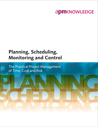 Stock image for Planning, Scheduling, Monitoring and Control: The Practical Project Management of Time, Cost and Risk for sale by WorldofBooks